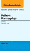 Pediatric Otolaryngology, an Issue of Pediatric Clinics: Volume 60-4