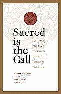 Sacred Is the Call: Formation and Transformation in Spiritual Direction Programs