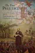 The First Prejudice: Religious Tolerance and Intolerance in Early America