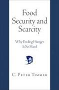 Food Security and Scarcity: Why Ending Hunger Is So Hard