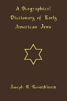 A Biographical Dictionary of Early American Jews