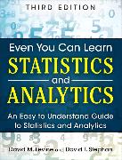 Even You Can Learn Statistics and Analytics: An Easy to Understand Guide to Statistics and Analytics