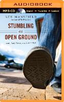 Stumbling on Open Ground: Love, God, Cancer, and Rock 'n' Roll