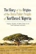 The Story of the Origins of the Bura/Pabir People of Northeast Nigeria