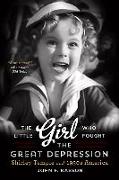 The Little Girl Who Fought the Great Depression: Shirley Temple and 1930s America