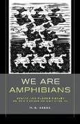 We Are Amphibians