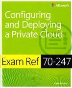 Exam Ref 70-247 Configuring and Deploying a Private Cloud (MCSE)