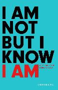 I Am Not But I Know I Am: Welcome to the Story of God