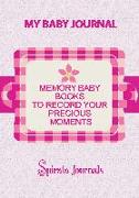 My Baby Journal: Memory Baby Books to Record Your Precious Moments (Girl Version)