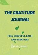 The Gratitude Journal: Feel Grateful Each and Every Day