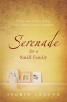 Serenade for a Small Family: A True Story of Love, Babies, and a Winding Road to Happiness