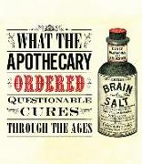 What the Apothecary Ordered: Questionable Cures Through the Ages