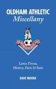 Oldham Athletic Miscellany: Latics Trivia, History, Facts and STATS