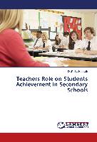 Teachers Role on Students Achievement in Secondary Schools