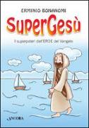 SuperGesù. I superpoteri dell'eroe del Vangelo