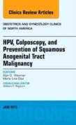 Hpv, Colposcopy, and Prevention of Squamous Anogenital Tract Malignancy, an Issue of Obstetric and Gynecology Clinics: Volume 40-2