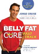 The Belly Fat Cure# Fast Track: Discover the Ultimate Carb Swap# and Drop Up to 14 Lbs. the First 14 Days