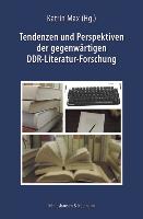 Tendenzen und Perspektiven der gegenwärtigen DDR-Literatur-Forschung