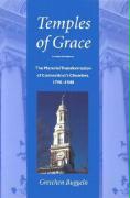 Temples of Grace Temples of Grace Temples of Grace Temples of Grace Temples of Grac: The Material Transformation of Connecticut's Churches, 1790-The M