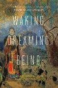 Waking, Dreaming, Being