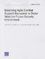 Balancing Agile Combat Support Manpower to Better Meet the Future Security Environment