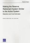 Making the Reserve Retirement System Similar to the Active System: Retention and Cost Estimates