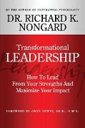 Transformational Leadership How to Lead from Your Strengths and Maximize Your Impact