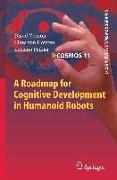 A Roadmap for Cognitive Development in Humanoid Robots