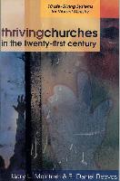 Thriving Churches in the Twenty-First Century - 10 Life-Giving Systems for Vibrant Ministry