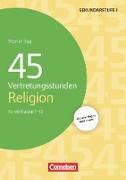 Vertretungsstunden, 45 Vertretungsstunden Religion, Für die Klassen 5-10, Buch mit Kopiervorlagen über Webcode