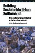 Building Sustainable Urban Settlements: Approaches and Case Studies in the Developing World