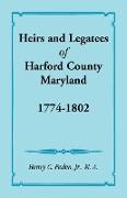 Heirs and Legatees of Harford County, Maryland, 1774-1802