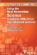 Teacher's Guide to Using the Next Generation Science Standards with Gifted and Advanced Learners