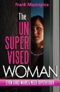 The Unsupervised Woman: Even Good Women Need Supervision