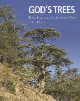 God's Trees: Trees, Forests and Woods in the Bible