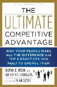 The Ultimate Competitive Advantage: Why Your People Make All the Difference and the 6 Practices You Need to Engage Them