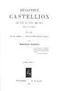 Sébastien Castellion, Sa Vie Et Son Oeuvre (1515-1563) (2 Vols.): Étude Sur Les Origines Du Protestantisme Libéral Français [reprint of the Edition Pa