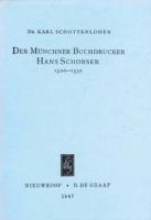 Der Münchner Buchdrucker Hans Schobser, 1500-1530: Mit Einem Anhang: Wer Ist Johann Locher Von München?