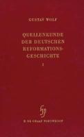 Quellenkunde Der Deutschen Reformationsgeschichte (2 Vols.): [Reprografischer Nachdruck Der Ausgabe Gotha, 1915-1916]