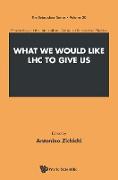 What We Would Like Lhc to Give Us - Proceedings of the International School of Subnuclear Physics
