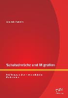 Schulschwäche und Migration: Erklärungsansätze sowie mögliche Maßnahmen