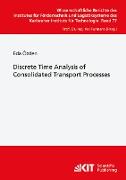 Discrete Time Analysis of Consolidated Transport Processes
