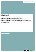 Die Wiederaufführbarkeit von Performance-Kunst am Beispiel von Marina Abramovic