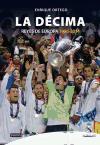 Real Madrid. La décima : reyes de Europa, 1956-2014