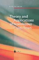 Theory and Applications of Nonviscous Fluid Flows