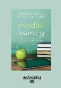 Mindful Learning: Reduce Stress and Improve Brain Performance for Effective Learning (Large Print 16pt)