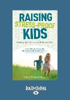 Raising Stress-Proof Kids: Parenting Today's Children for Tomorrow's World (Large Print 16pt)