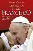 Los relatos del Papa Francisco : una biografía en 80 palabras