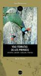 Vías ferratas de los Pirineos : Andorra-Aragón-Cataluña-Francia