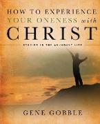 How To Experience Your Oneness With Christ